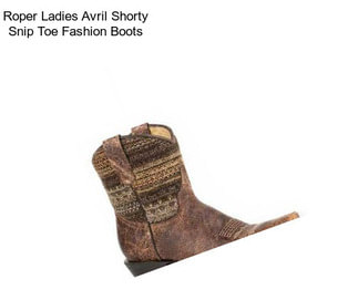 Roper Ladies Avril Shorty Snip Toe Fashion Boots