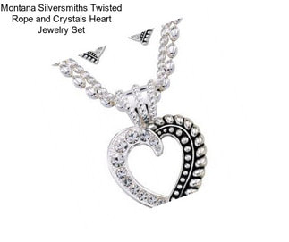 Montana Silversmiths Twisted Rope and Crystals Heart Jewelry Set