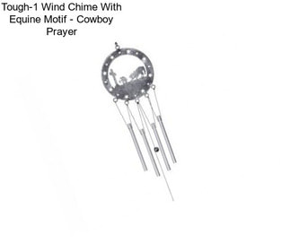 Tough-1 Wind Chime With Equine Motif - Cowboy Prayer