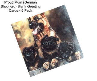 Proud Mum (German Shepherd) Blank Greeting Cards - 6 Pack