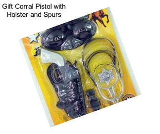 Gift Corral Pistol with Holster and Spurs