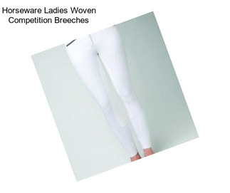 Horseware Ladies Woven Competition Breeches