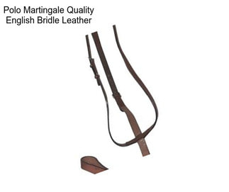 Polo Martingale Quality English Bridle Leather