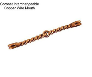 Coronet Interchangeable Copper Wire Mouth