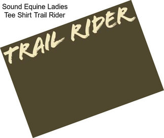 Sound Equine Ladies Tee Shirt Trail Rider