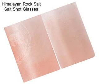 Himalayan Rock Salt Salt Shot Glasses