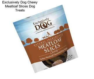 Exclusively Dog Chewy Meatloaf Slices Dog Treats