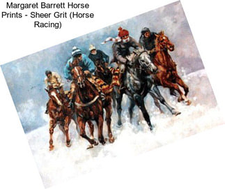 Margaret Barrett Horse Prints - Sheer Grit (Horse Racing)