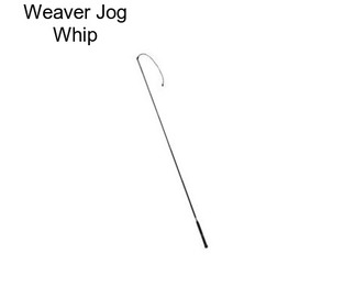 Weaver Jog Whip