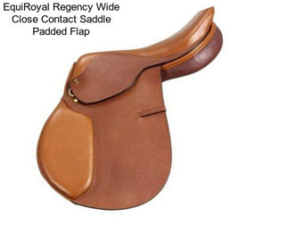 EquiRoyal Regency Wide Close Contact Saddle Padded Flap