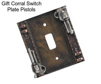 Gift Corral Switch Plate Pistols