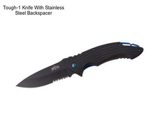 Tough-1 Knife With Stainless Steel Backspacer