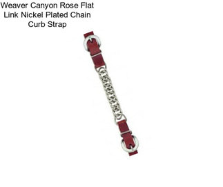 Weaver Canyon Rose Flat Link Nickel Plated Chain Curb Strap