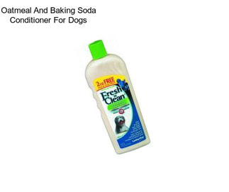 Oatmeal And Baking Soda Conditioner For Dogs