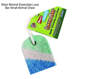 Ware Mineral Essentials Lava Bar Small Animal Chew