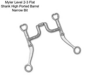 Myler Level 2-3 Flat Shank High Ported Barrel Narrow Bit