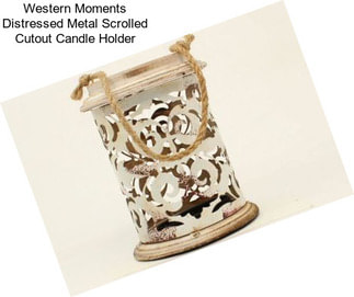 Western Moments Distressed Metal Scrolled Cutout Candle Holder