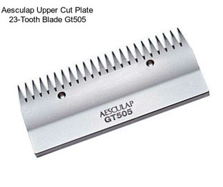 Aesculap Upper Cut Plate 23-Tooth Blade Gt505