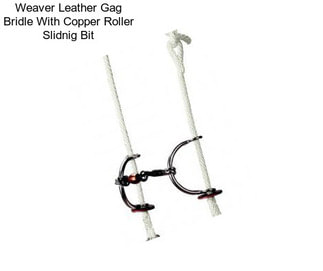 Weaver Leather Gag Bridle With Copper Roller Slidnig Bit