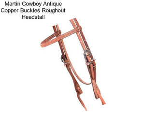 Martin Cowboy Antique Copper Buckles Roughout Headstall