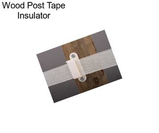 Wood Post Tape Insulator