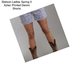 Stetson Ladies Spring II Aztec Printed Denim Shorts