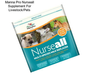 Manna Pro Nurseall Supplement For Livestock/Pets