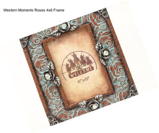 Western Moments Roses 4x6 Frame