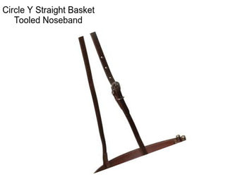 Circle Y Straight Basket Tooled Noseband