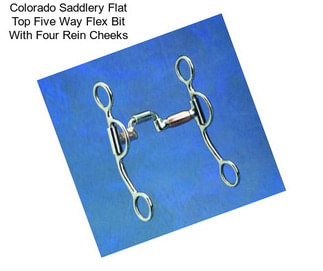 Colorado Saddlery Flat Top Five Way Flex Bit With Four Rein Cheeks