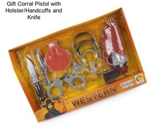 Gift Corral Pistol with Holster/Handcuffs and Knife