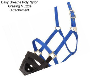 Easy Breathe Poly Nylon Grazing Muzzle Attachement