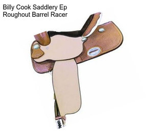 Billy Cook Saddlery Ep Roughout Barrel Racer