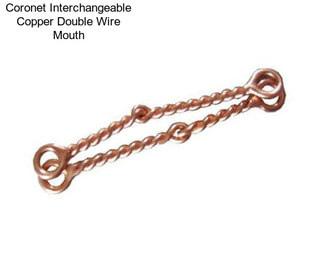 Coronet Interchangeable Copper Double Wire Mouth