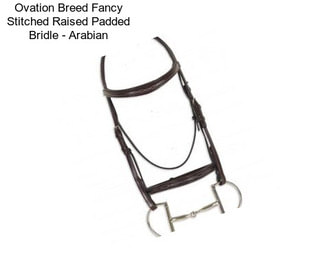 Ovation Breed Fancy Stitched Raised Padded Bridle - Arabian