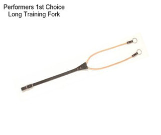Performers 1st Choice Long Training Fork