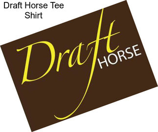 Draft Horse Tee Shirt