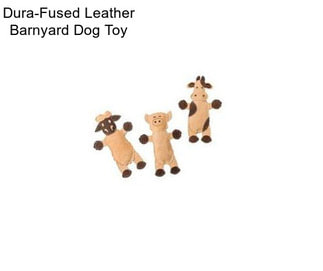 Dura-Fused Leather Barnyard Dog Toy