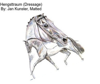 Hengsttraum (Dressage) By: Jan Kunster, Matted