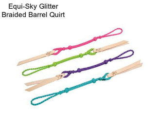 Equi-Sky Glitter Braided Barrel Quirt