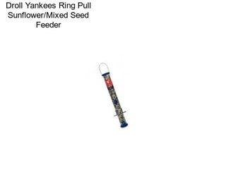 Droll Yankees Ring Pull Sunflower/Mixed Seed Feeder