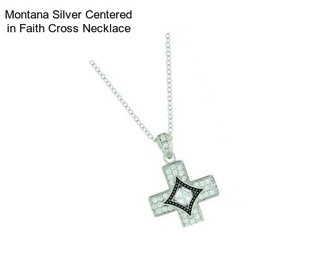 Montana Silver Centered in Faith Cross Necklace