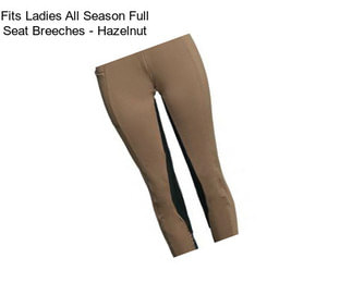 Fits Ladies All Season Full Seat Breeches - Hazelnut