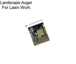 Landscape Auger For Lawn Work