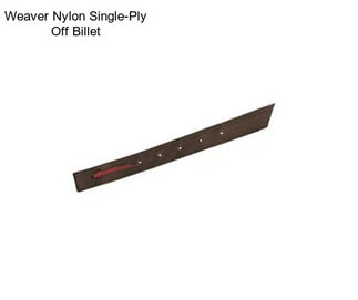 Weaver Nylon Single-Ply Off Billet