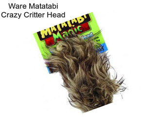 Ware Matatabi Crazy Critter Head