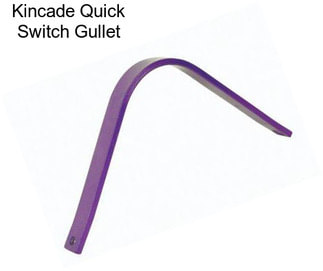 Kincade Quick Switch Gullet