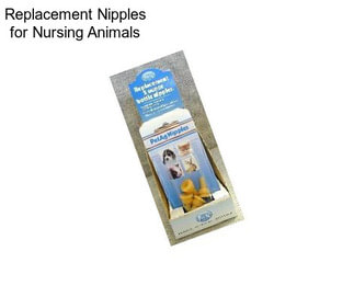 Replacement Nipples for Nursing Animals