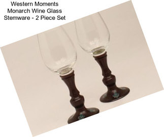 Western Moments Monarch Wine Glass Stemware - 2 Piece Set