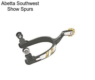 Abetta Southwest Show Spurs